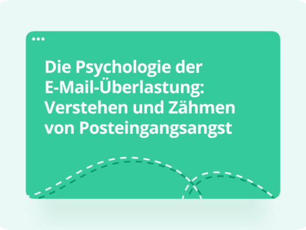 Die Psychologie der E-Mail-Überlastung: Verstehen und Zähmen von Posteingangsangst