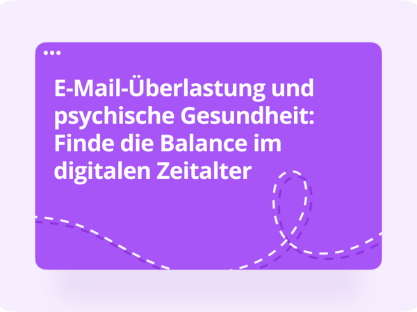 e-mail-uberlastung unde psychische gesundheit: finde die balance im digitalen zaitalter